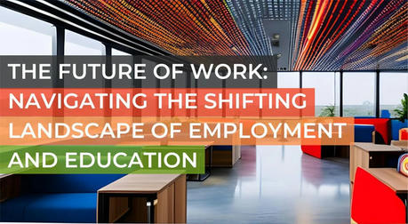 The Connection Between Education and Employment: Breaking Through the Future Job Market